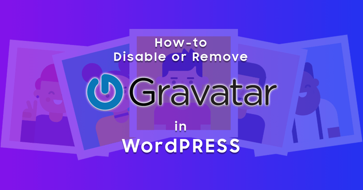 How to Remove Gravatar from WordPress Website